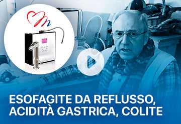 Esofagite da reflusso, acidità gastrica e colite - Testimonianza di Domenico, Roma - Ionizzatore d'acqua alcalina