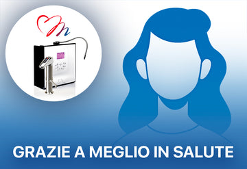 Grazie a Meglio in salute - Testimonianza di Silvana, Ischia - Ionizzatore d'acqua alcalina